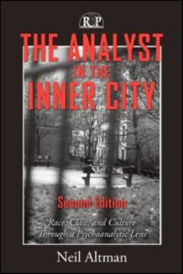 The Analyst in the Inner City : Race, Class, and Culture Through a Psychoanalytic Lens