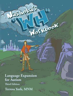 Nashoba's WH Workbook : Language Expansion for Autism (Second Edition)