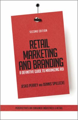 Retail Marketing and Branding : A Definitive Guide to Maximizing ROI