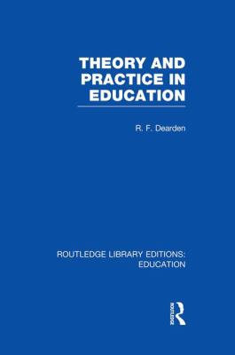 Theory and Practice in Education (RLE Edu K)