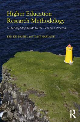 Higher Education Research Methodology : A Step by Step Guide to the Research Process