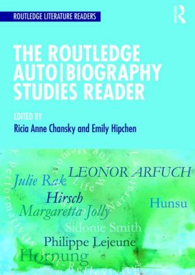 he Routledge Auto Biography Studies Reader