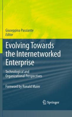Evolving Towards the Internetworked Enterprise : Technological and Organizational Perspectives