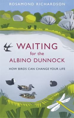 Waiting for the Albino Dunnock : How Birds Can Change Your Life