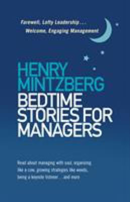 Bedtime Stories for Managers : Farewell to Lofty Leadership... Welcome Engaging Management
