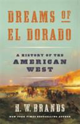 Dreams of el Dorado : A History of the American West