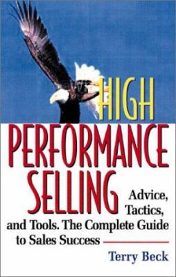 High Performance Selling : A Basic Guide for Boosting Every Aspect of Sales Performance
