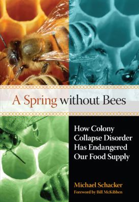A Spring Without Bees : How Colony Collapse Disorder Has Endangered Our Food Supply