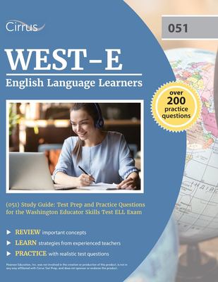 WEST-E English Language Learners (051) Study Guide : Test Prep and Practice Questions for the Washington Educator Skills Test ELL Exam