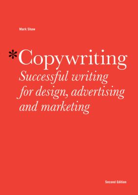 Copywriting : Successful Writing for Design, Advertising and Marketing