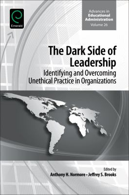 Dark Side of Leadership : Identifying and Overcoming Unethical Practice in Organizations