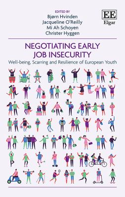 Negotiating Early Job Insecurity : Well-Being, Scarring and Resilience of European Youth