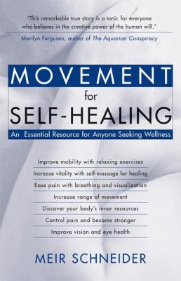Movement for Self-Healing : An Essential Resource for Anyone Seeking Wellness