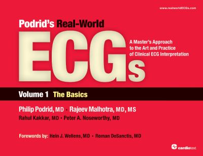 Podrid's Real-World ECGs : The Basics: a Master's Approach to the Art and Practice of Clinical ECG Interpretation