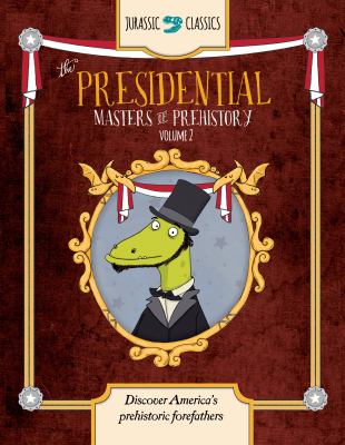 The Presidential Masters of Prehistory Volume 2 : Discover America's Prehistoric Forefathers