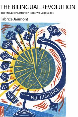 The Bilingual Revolution : The Future of Education Is in Two Languages