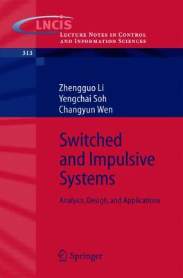 Switched and Impulsive Systems : Analysis, Design and Applications