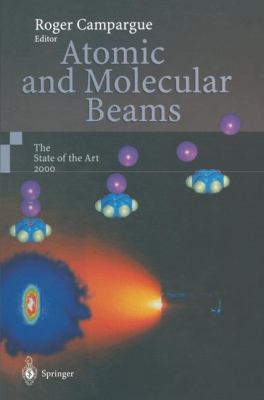 Atomic and Molecular Beams : The State of the Art 2000