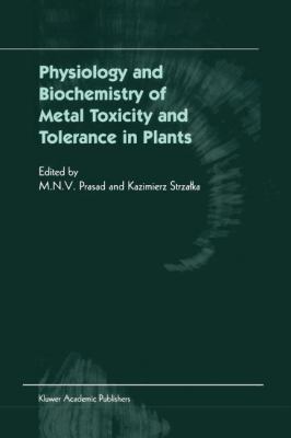 Physiology and Biochemistry of Metal Toxicity and Tolerance in Plants