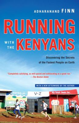 Running with the Kenyans : Discovering the Secrets of the Fastest People on Earth