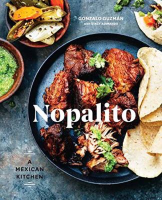 Nopalito : A Mexican Kitchen [a Cookbook]