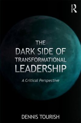 The Dark Side of Transformational Leadership : A Critical Perspective