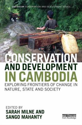 Conservation and Development in Cambodia : Exploring Frontiers of Change in Nature, State and Society