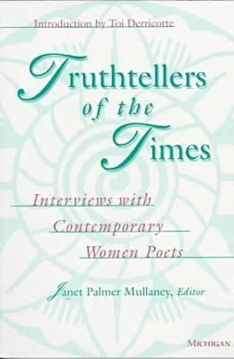 Truthtellers of the Times : Interviews with Contemporary Women Poets