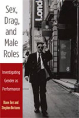 Sex, Drag, and Male Roles : Investigating Gender as Performance