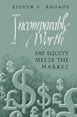Incomparable Worth : Pay Equity Meets the Market
