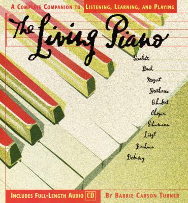 The Living Piano : A Complete Guide to Listening, Learning, and Playing