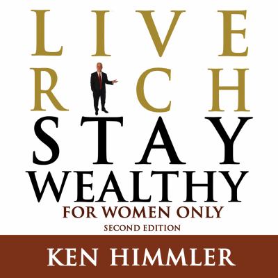 Live Rich Stay Wealthy for Women Only : Second Edition