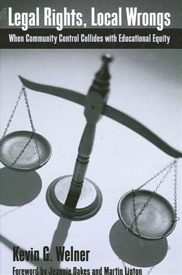 Legal Rights, Local Wrongs : When Community Control Collides with Educational Equity