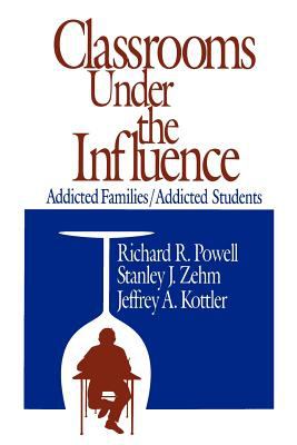 Classrooms under the Influence : Addicted Families/Addicted Students