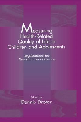 Measuring Health-Related Quality of Life in Children and Adolescents : Implications for Research and Practice