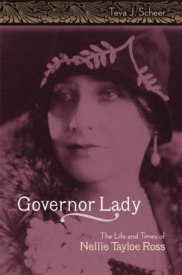 Governor Lady : The Life and Times of Nellie Tayloe Ross