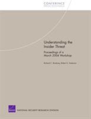 Understanding the Insider Threat : Proceedings of a March 2004 Workshop