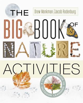 The Big Book of Nature Activities : A Year-Round Guide to Outdoor Learning