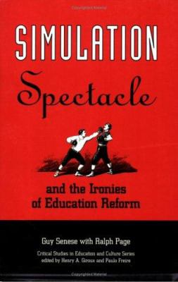 Simulation, Spectacle and the Ironies of Education Reform