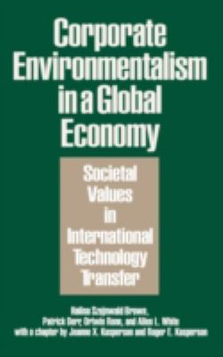 Corporate Environmentalism in a Global Economy : Societal Values in International Technology Transfer