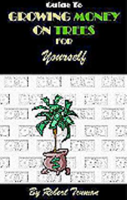 Guide to Growing Money on Trees for Yourself