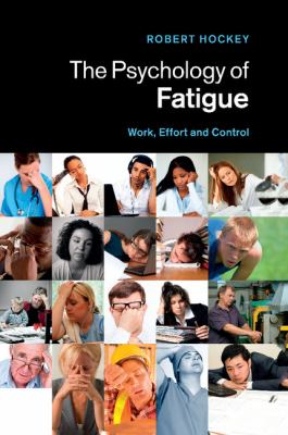 The Psychology of Fatigue : Work, Effort and Control