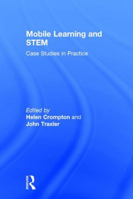 Mobile Learning and STEM : Case Studies in Practice