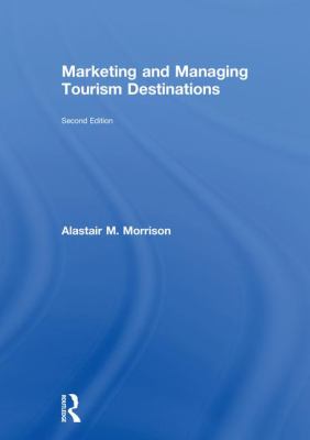 Marketing and Managing Tourism Destinations