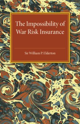 The Impossibility of War Risk Insurance : A Paper Read Before the Insurance Institute of London on 15th March 1938