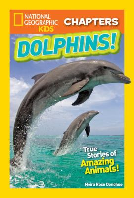 National Geographic Kids Chapters: My Best Friend Is a Dolphin! : And More True Dolphin Stories