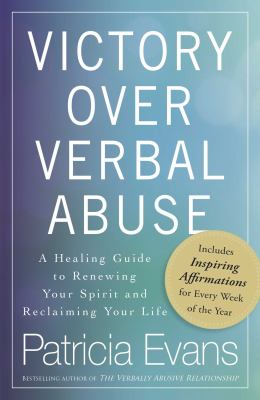 Victory over Verbal Abuse : A Healing Guide to Renewing Your Spirit and Reclaiming Your Life