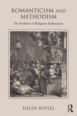 Romanticism and Methodism : The Problem of Religious Enthusiasm