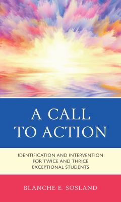 A Call to Action : Identification and Intervention for Twice and Thrice Exceptional Students