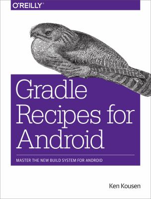 Gradle Recipes for Android : Master the New Build System for Android